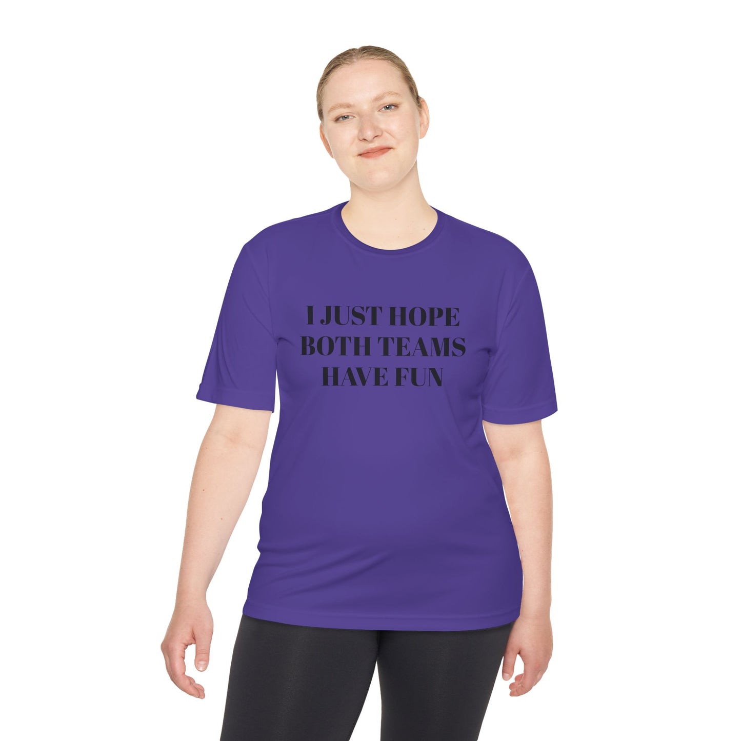 "I Just Hope Both Teams Have Fun" Unisex Moisture Wicking Tee