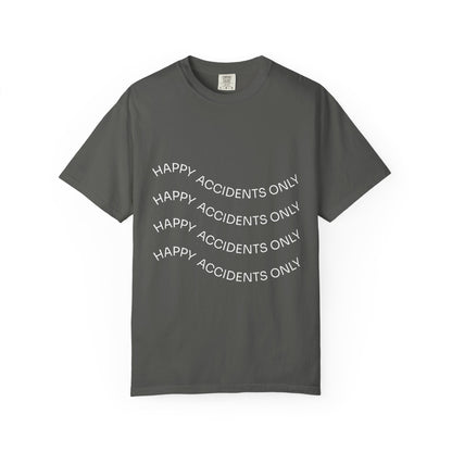 Happy Accidents Unisex Garment-Dyed T-Shirt, Casual Wear, Summer Outing, Gift for Friends, Beach Vibes, Positive Quote Tee
