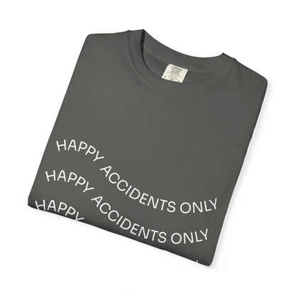Happy Accidents Unisex Garment-Dyed T-Shirt, Casual Wear, Summer Outing, Gift for Friends, Beach Vibes, Positive Quote Tee
