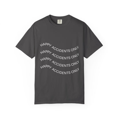 Happy Accidents Unisex Garment-Dyed T-Shirt, Casual Wear, Summer Outing, Gift for Friends, Beach Vibes, Positive Quote Tee