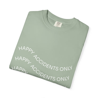 Happy Accidents Unisex Garment-Dyed T-Shirt, Casual Wear, Summer Outing, Gift for Friends, Beach Vibes, Positive Quote Tee