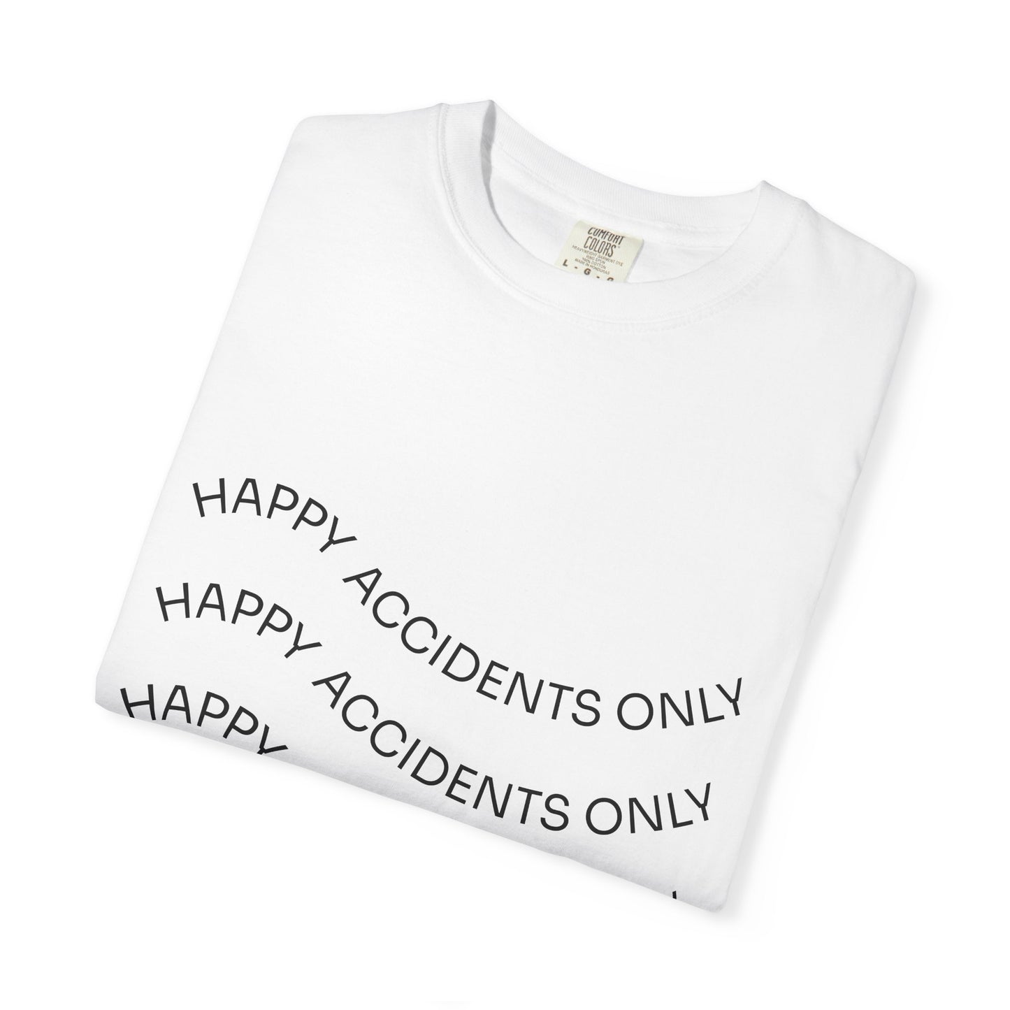 Happy Accidents Unisex Garment-Dyed T-Shirt, Casual Wear, Summer Outing, Gift for Friends, Beach Vibes, Positive Quote Tee