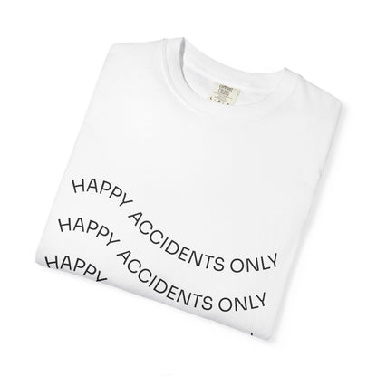 Happy Accidents Unisex Garment-Dyed T-Shirt, Casual Wear, Summer Outing, Gift for Friends, Beach Vibes, Positive Quote Tee
