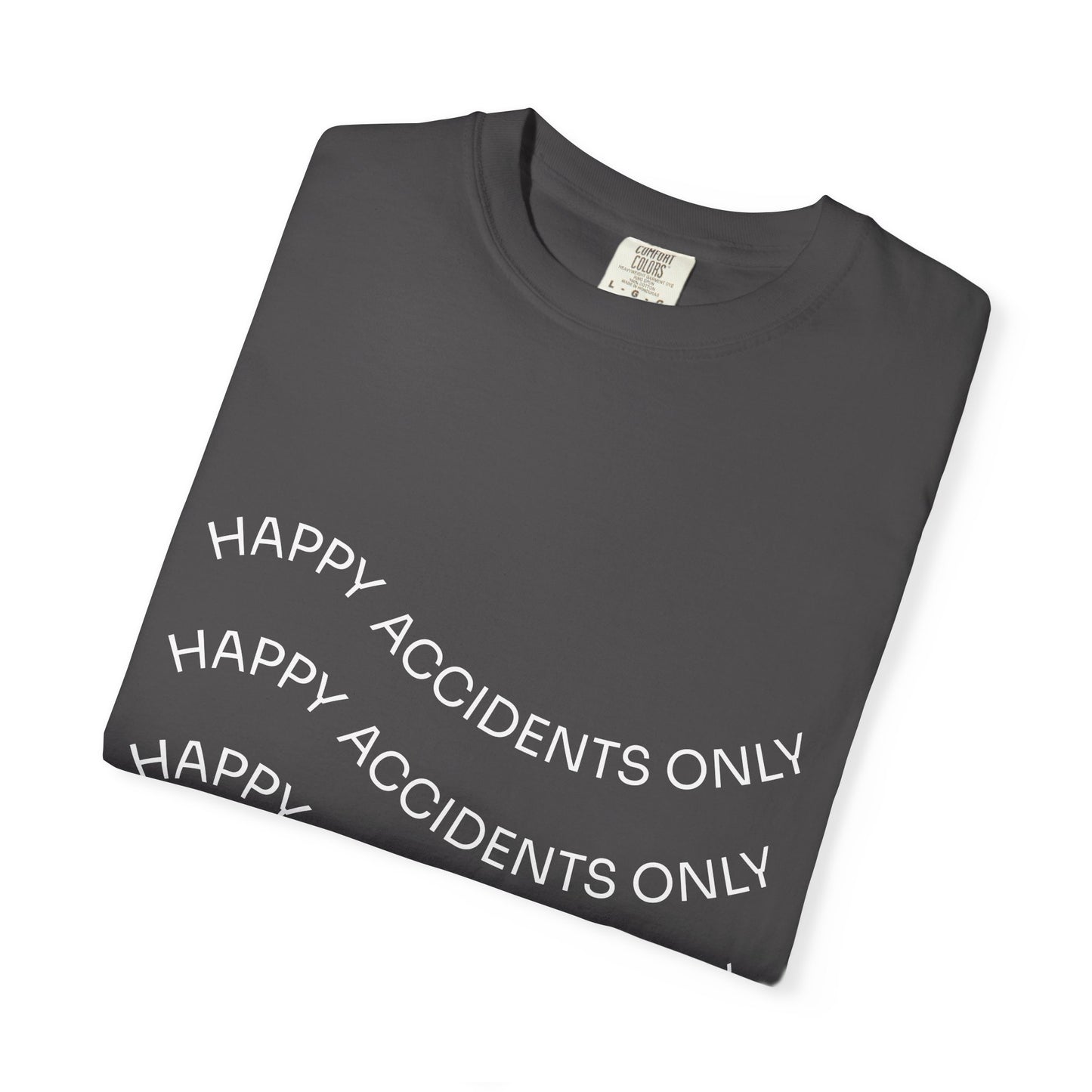 Happy Accidents Unisex Garment-Dyed T-Shirt, Casual Wear, Summer Outing, Gift for Friends, Beach Vibes, Positive Quote Tee