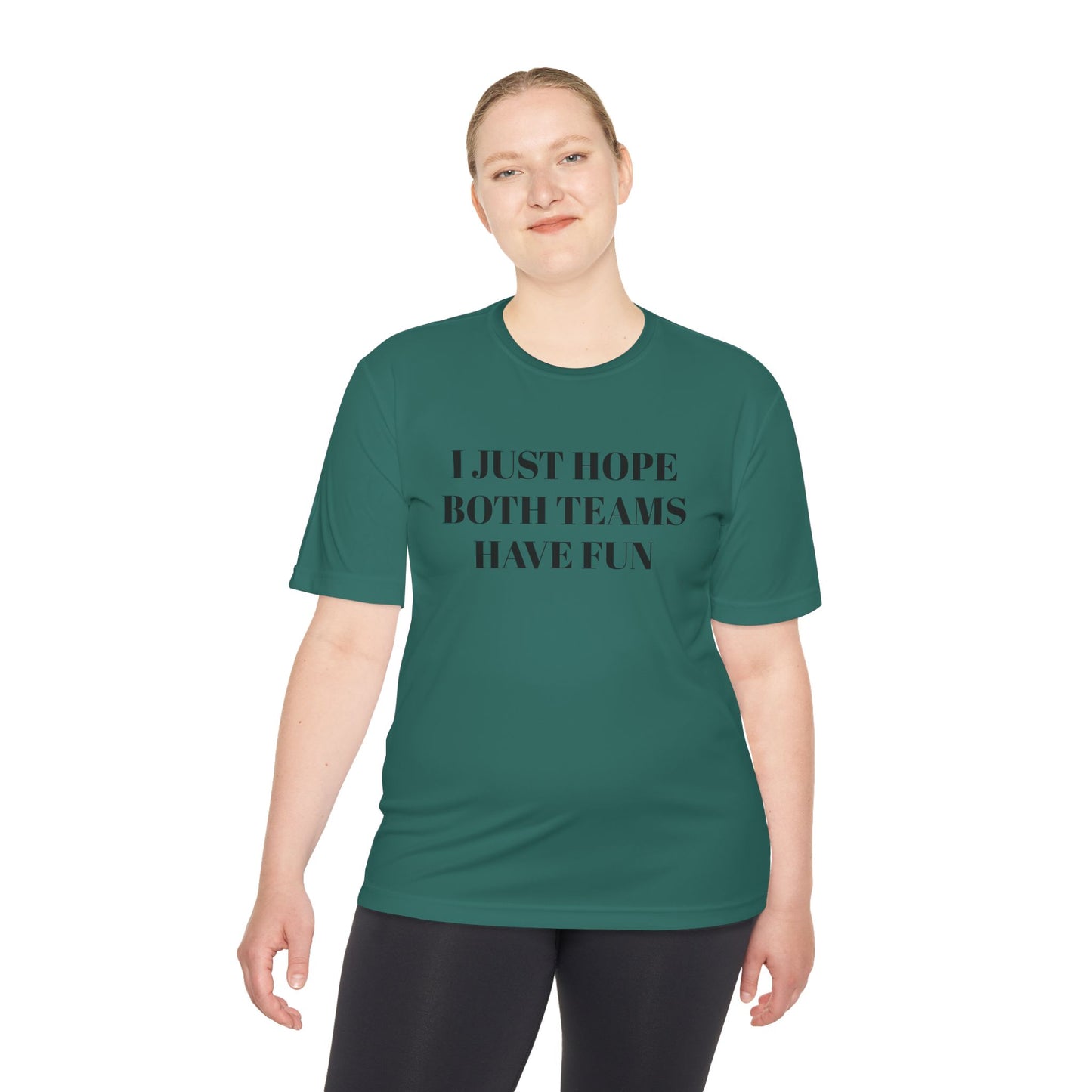 "I Just Hope Both Teams Have Fun" Unisex Moisture Wicking Tee