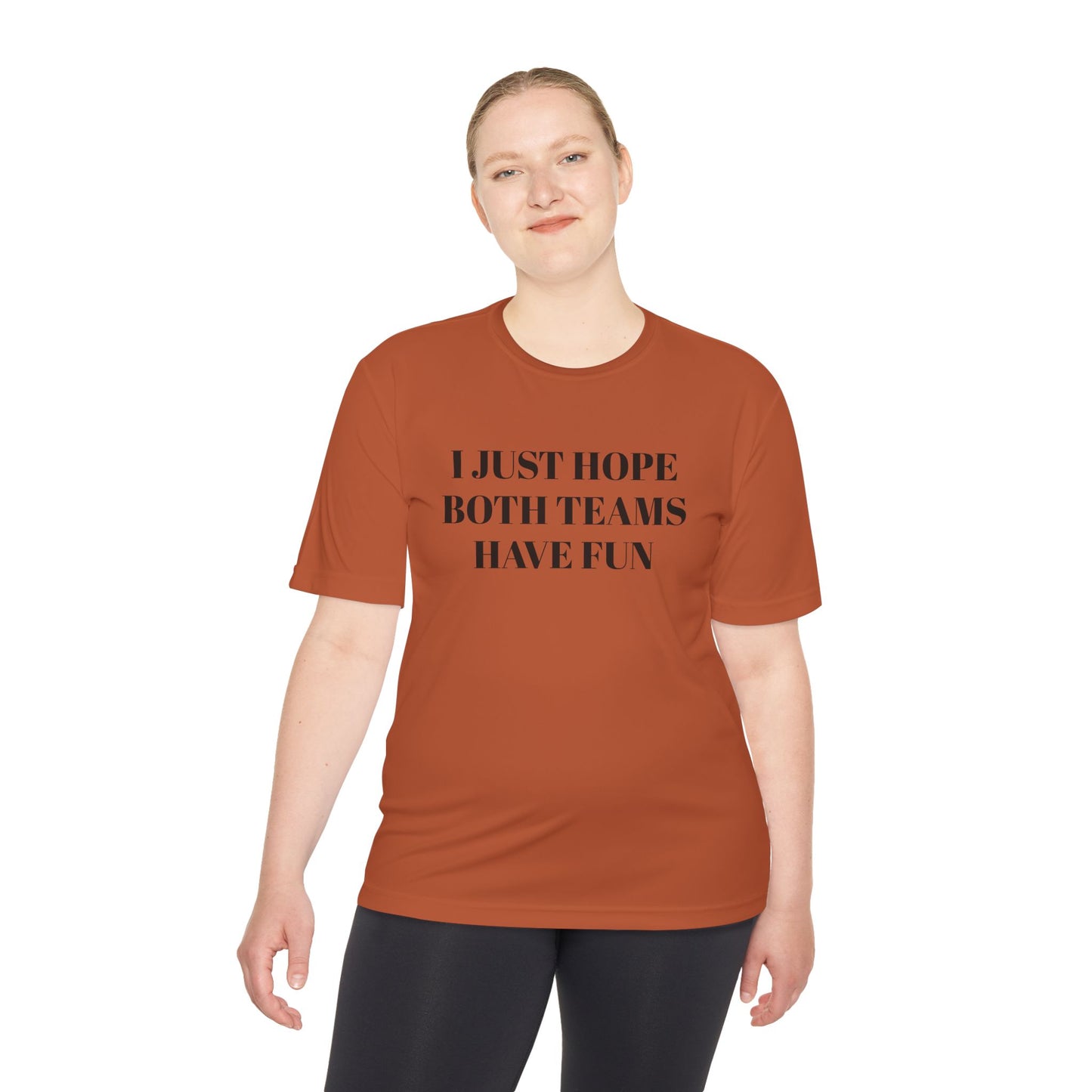 "I Just Hope Both Teams Have Fun" Unisex Moisture Wicking Tee