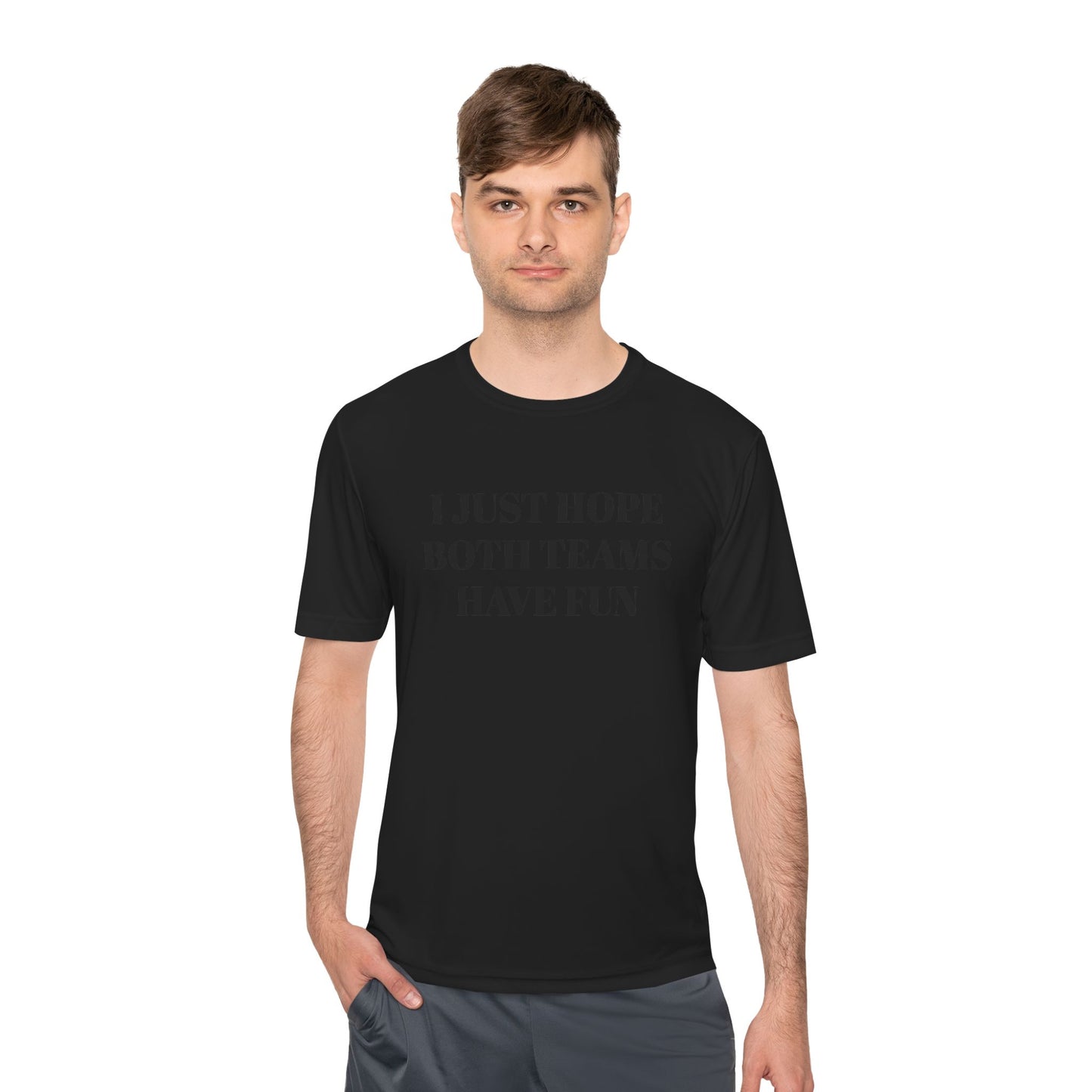 "I Just Hope Both Teams Have Fun" Unisex Moisture Wicking Tee