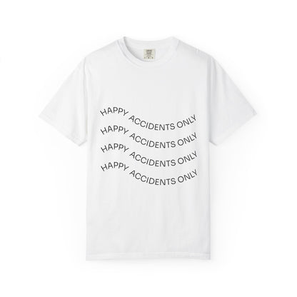 Happy Accidents Unisex Garment-Dyed T-Shirt, Casual Wear, Summer Outing, Gift for Friends, Beach Vibes, Positive Quote Tee