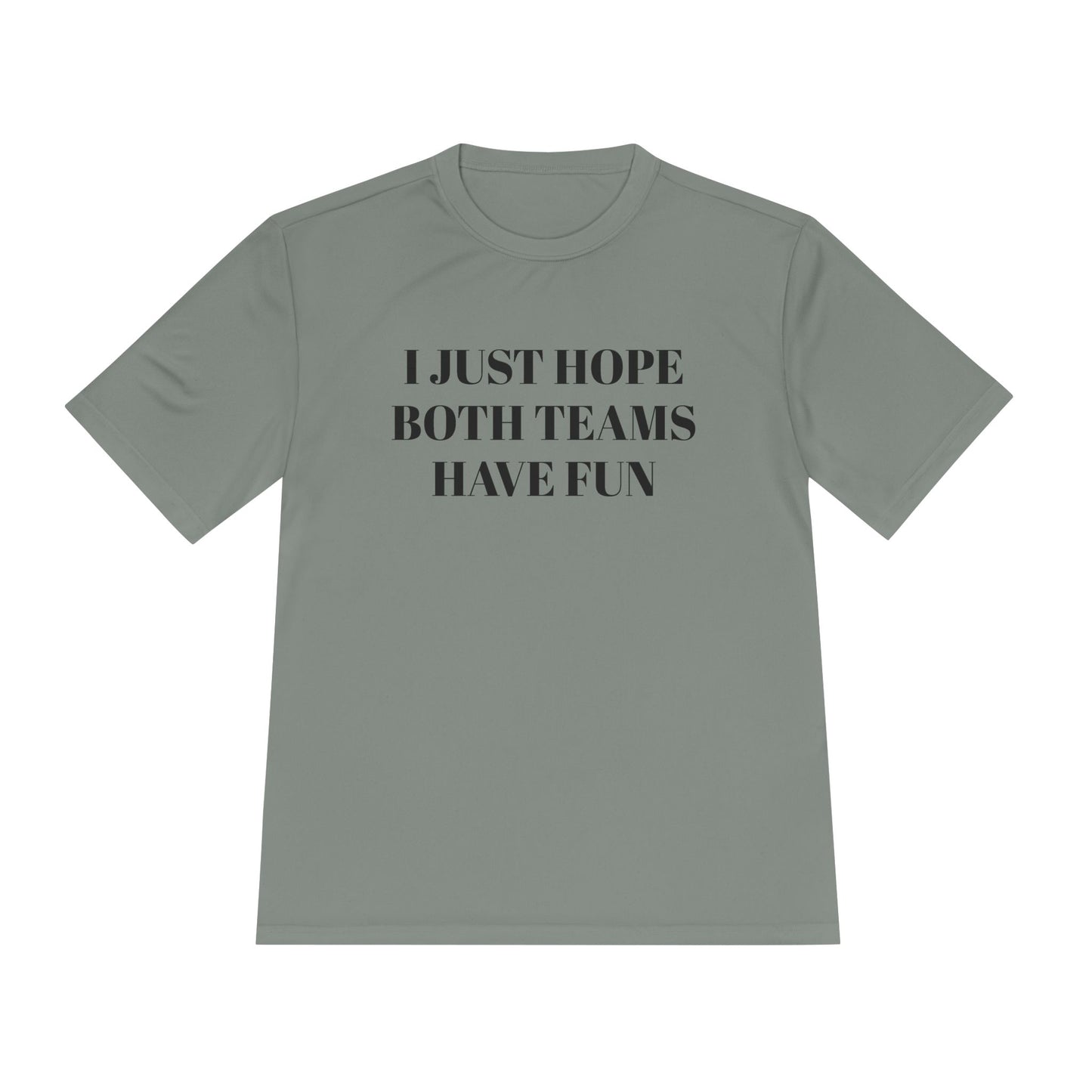 "I Just Hope Both Teams Have Fun" Unisex Moisture Wicking Tee
