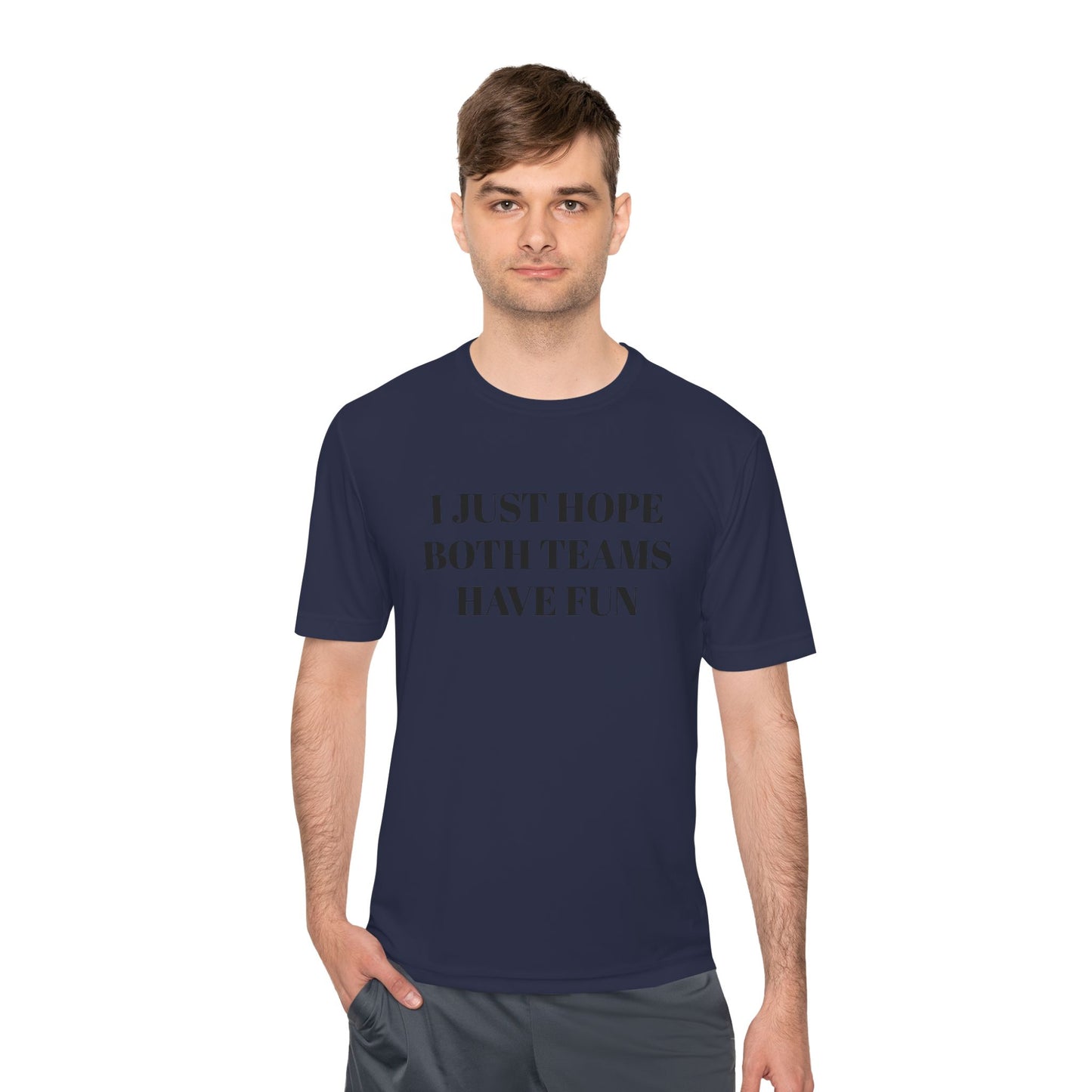 "I Just Hope Both Teams Have Fun" Unisex Moisture Wicking Tee