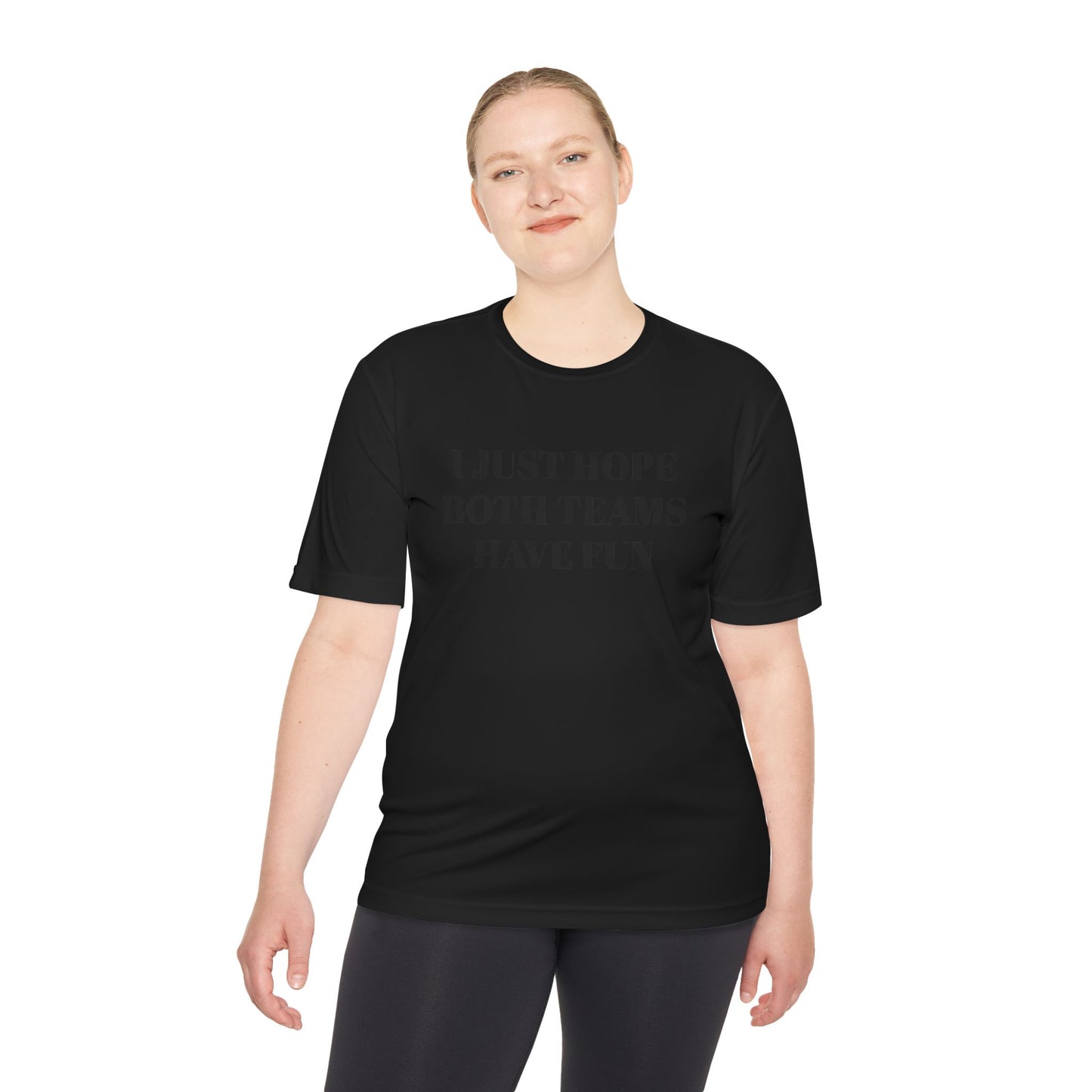 "I Just Hope Both Teams Have Fun" Unisex Moisture Wicking Tee