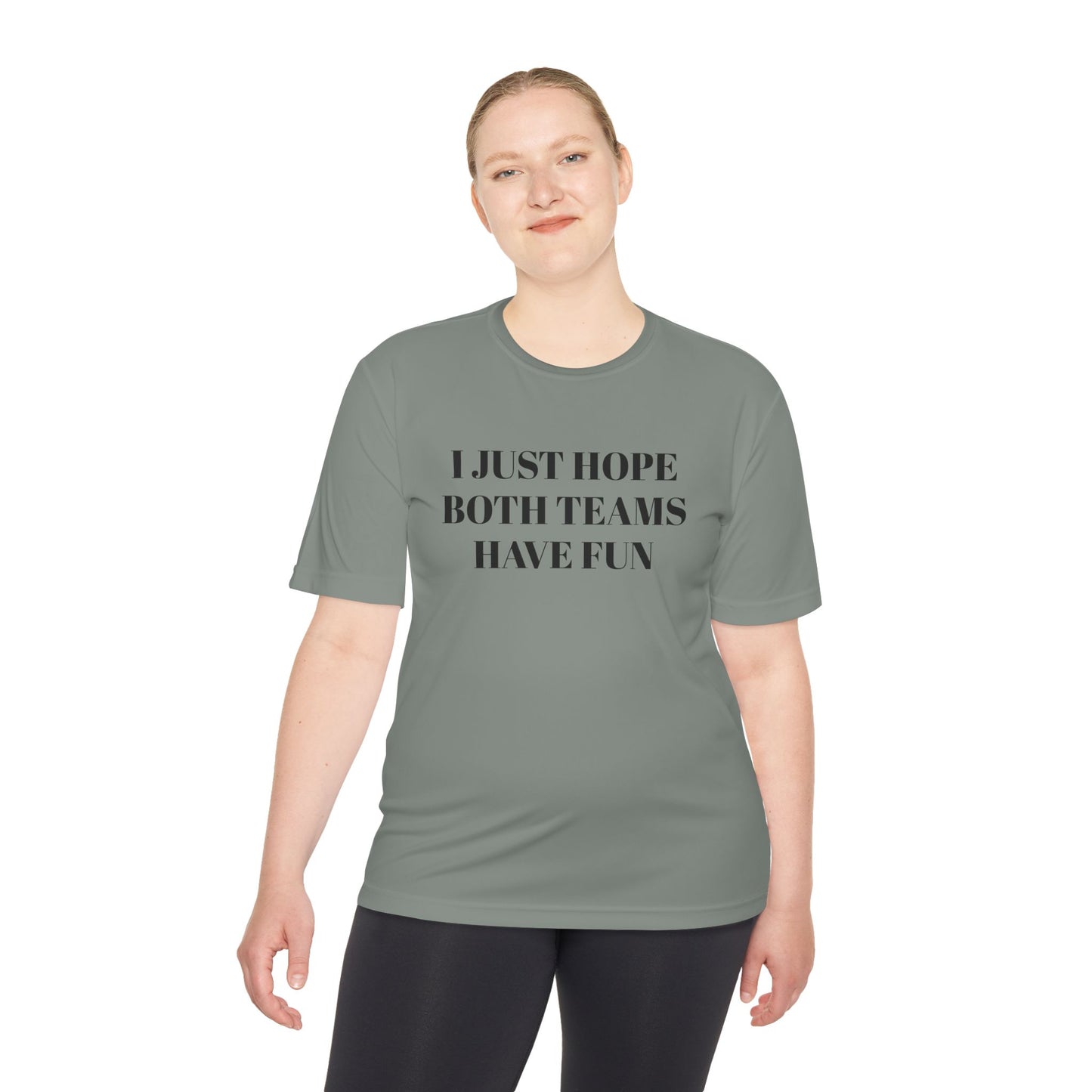 "I Just Hope Both Teams Have Fun" Unisex Moisture Wicking Tee