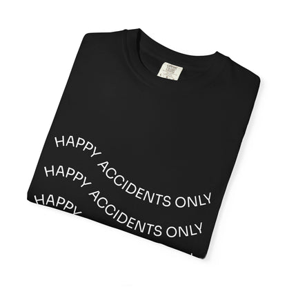 Happy Accidents Unisex Garment-Dyed T-Shirt, Casual Wear, Summer Outing, Gift for Friends, Beach Vibes, Positive Quote Tee