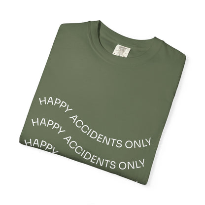 Happy Accidents Unisex Garment-Dyed T-Shirt, Casual Wear, Summer Outing, Gift for Friends, Beach Vibes, Positive Quote Tee
