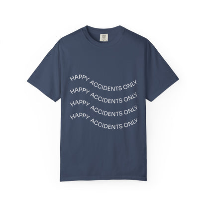 Happy Accidents Unisex Garment-Dyed T-Shirt, Casual Wear, Summer Outing, Gift for Friends, Beach Vibes, Positive Quote Tee